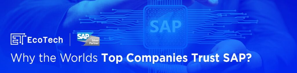 Why the World’s Top Companies Trust SAP And What That Means for You