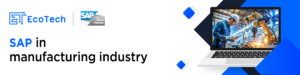 How can SAP in manufacturing scale your business