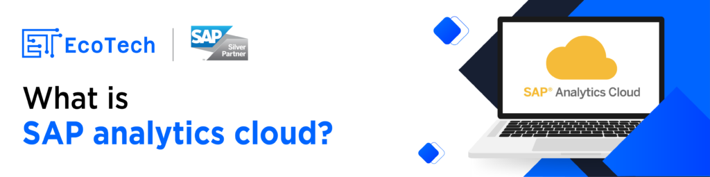 How can SAP Analytics Cloud enhance your business strategy